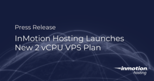 InMotion Hosting Launches New 2 vCPU VPS Plan